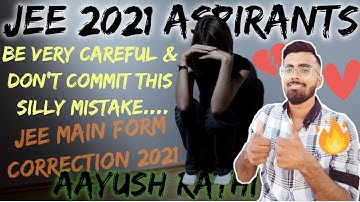 JEE Main Correction 2021 | JEE Main Correction Window | Do Not Commit These Silly Mistakes🔥🔥🔥