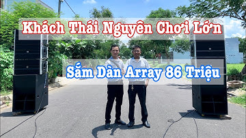 Khách Thái Nguyên Chơi Lớn - Sắm Dàn Array 86 Triệu Tại Thanh Huy Audio