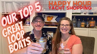 Our Top 5 Great Loop Boats  Happy Hour Yacht Shopping!