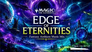 Magic: The Gathering – Edge of Eternities | Fantasy Ambient Music Mix