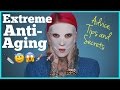 THE TRUTH ABOUT MY EXTREME ANTI-AGING: Advice, Tips & Secrets...