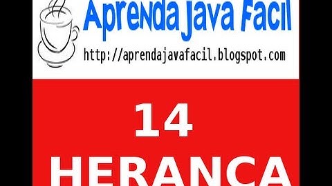 Aprenda Java Fácil : Aula14 - Herança