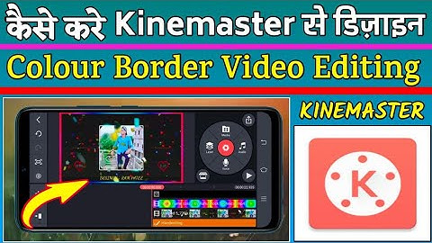 Kinemaster Border Line Green Screen | Colour Video Border Line | Kinemaster Editing Video | New Tip