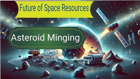 Asteroid Mining: The Future of Space Resources | Unlocking the Secrets of Space