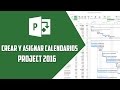 Project 2016– Crear y asignar calendarios - Video 4