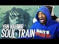 YBN NAHMIR MUST BE STOPPED! WHY YOU RELEASE THIS TRASH!? | Soul Train (REACTION!!!)