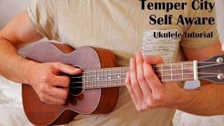 Temper City - Self Aware EASY Ukulele Tutorial With Chords / Lyrics