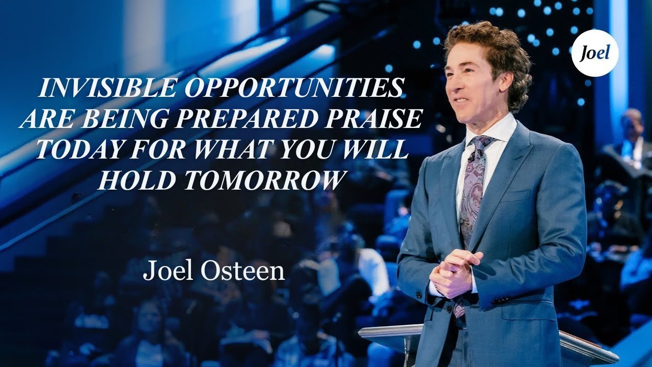 Invisible Opportunities Are Being Prepared  Praise Today for What You Will Hold Tomorrow