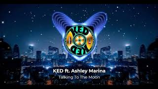 Talking To The Moon (KED Remix) ft. Ashley Marina