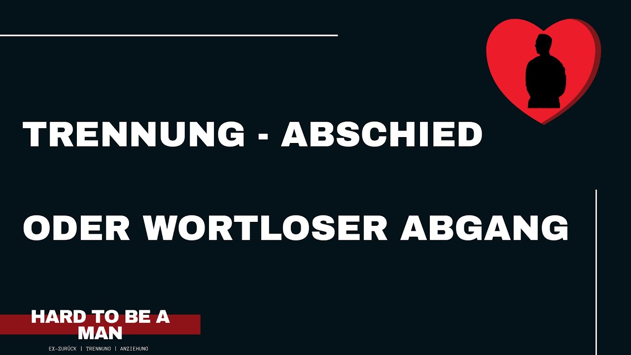 Trennung - Abschied oder wortloser Abgang (Kontaktsperre/Ex-zurück)