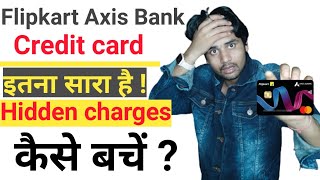 Flipkart Axis Bank credit card hidden charges | अरे बाप इतना Hidden charges हैं | Trickydharmendra|