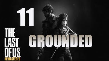 The Last of Us: Remastered | Grounded Difficulty Guide | Part 11 "Pittsburgh Concluded"