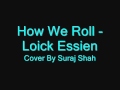 How We Roll - Loick Essien featuring Tanya Lacey - Cover By Suraj Shah