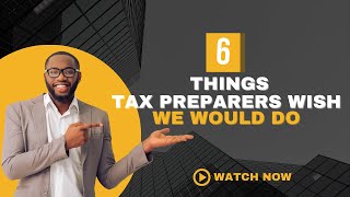 6 Things Tax Preparers Wish We Would Do