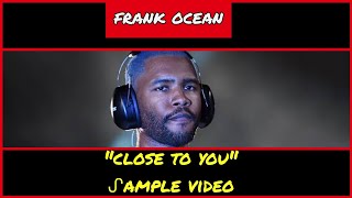 ᔑample Video: Close To You by Frank Ocean (2016)
