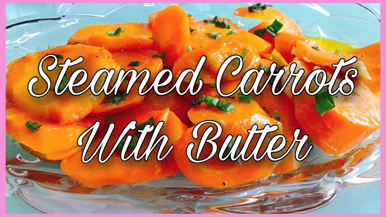 HOW TO COOK STEAMED CARROTS WITH BUTTER??? YouTube