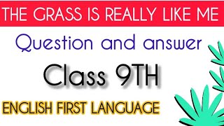 The Grass Really Like Me Question and Answer Class 9TH - English Notes First Language