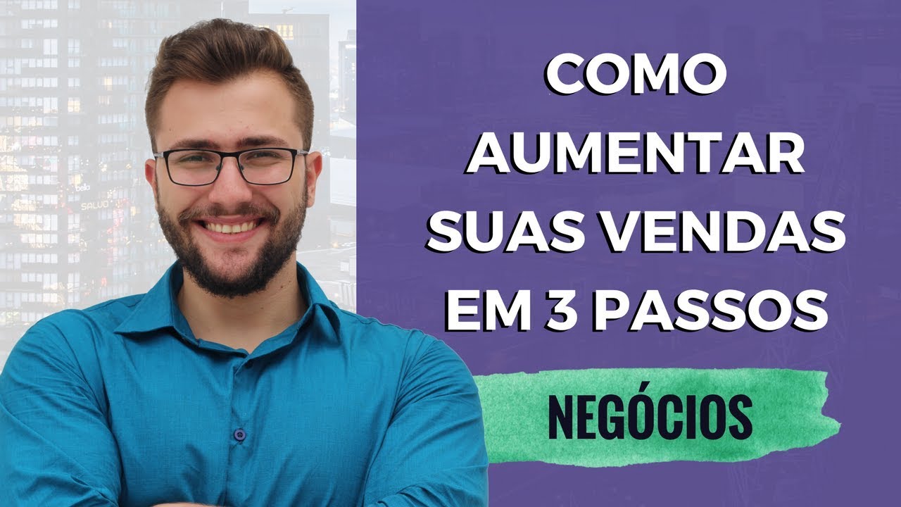 Como aumentar suas vendas a partir de 3 passos simples - YouTube