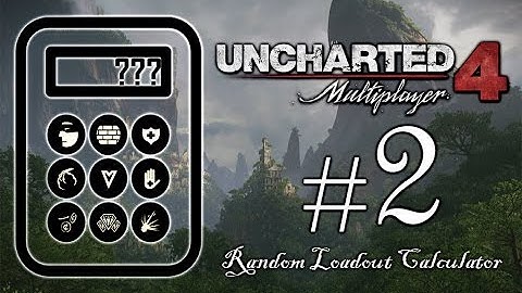 Uncharted 4 Random Loadout Calculator #2: E3 Hype!