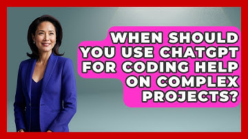 When Should You Use ChatGPT for Coding Help on Complex Projects? - Learning To Code With AI