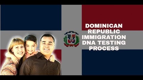 Dominican Republic Immigration DNA Testing | How Does It Work?