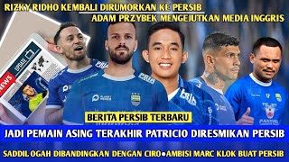 BERITA PERSIB🔵Resmi Patricio Di Umumkan●Rizky Ridho Beri Kode💙●Adam Przybek Mengejutkan Media Asing