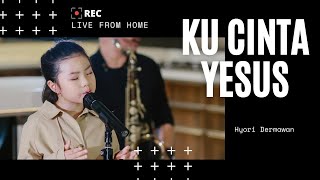 Ku Cinta Yesus - Hyori Dermawan ( Live Worship From Home )