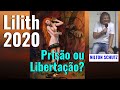 Lilith 2020 - Prisão ou Libertação - Astrologia