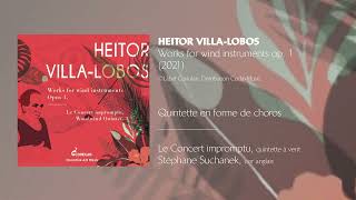 HEITOR VILLA-LOBOS - Quintette en forme de choros // Le Concert impromptu