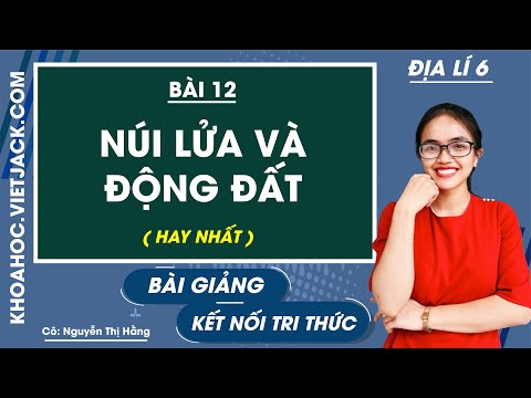 Video Núi lửa và động đất - Bài 12 - Địa lí 6 - Kết nối tri... - youtube