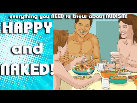 #142: HAPPY AND NAKED! Everything you NEED to KNOW about NUDISM!!! PART 1