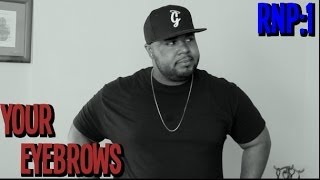 Your Eyebrows | RLP #1