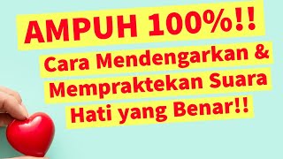 AMPUH 100%!! Cara Mendengarkan & Mempraktekan Suara Hati yang Benar!!