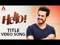 Hello title song  hello songs  akhil akkineni kalyani priyadarshan