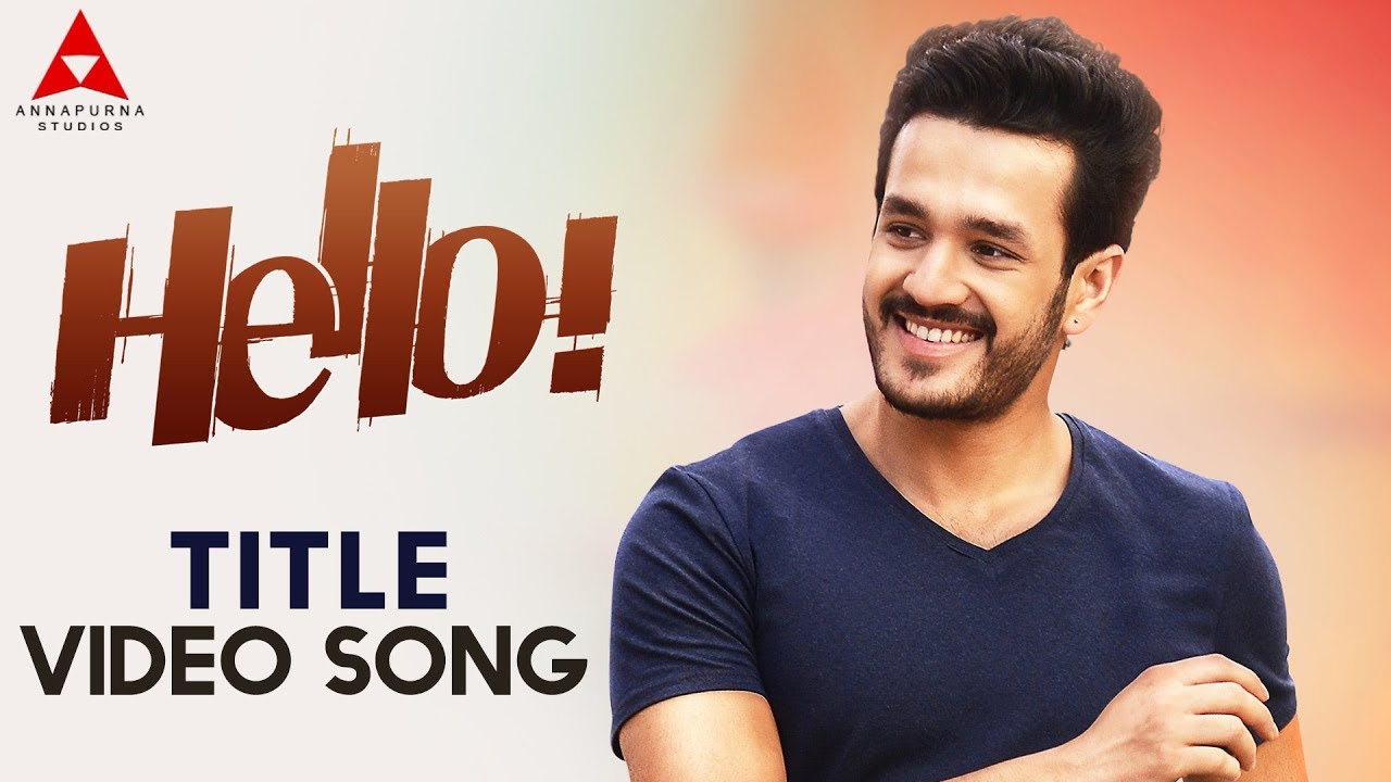 Hello Title Video Song  Hello Video Songs  Akhil Akkineni Kalyani Priyadarshan