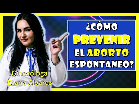 ¿Cómo PREVENIR UN ABORTO ESPONTANEO?, por Ginecóloga Diana Alvarez