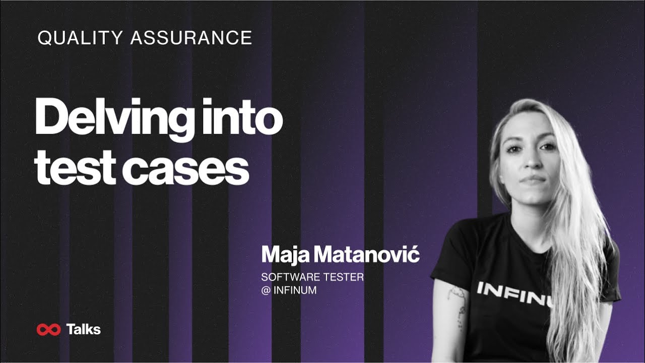 Infinum Talks: Delving into test cases by Maja Matanović