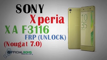 Sony Xperia XA (F3116) Frp Unlock Android 7.0 and Android 7.1 [2018 Method]