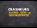 Crashkurs: Alltags-, Bildungs- und Fachsprache