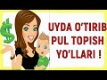 DEKRET TA'TILIDA QANDAY PUL TOPISH MUMKIN VA NIMALAR BILAN SHUG'ULLANSA BO'LADI