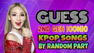 GUESS 2ND GEN ICONIC KPOP SONGS BY RANDOM PART | KPOP GAME