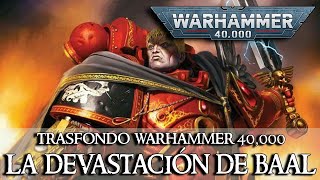 Trasfondo Warhammer 40k - La Devastación de Baal
