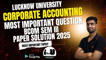 Corporate Accounting Most Important Paper 2025 | Lucknow University Semester Exam || BCOM SEM III