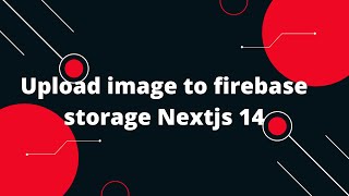 Next.js 14 Tutorial #18  Upload image to firebase storage Nextjs 14