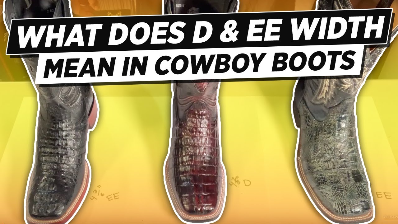 and EE Width Mean In Cowboy Boots 