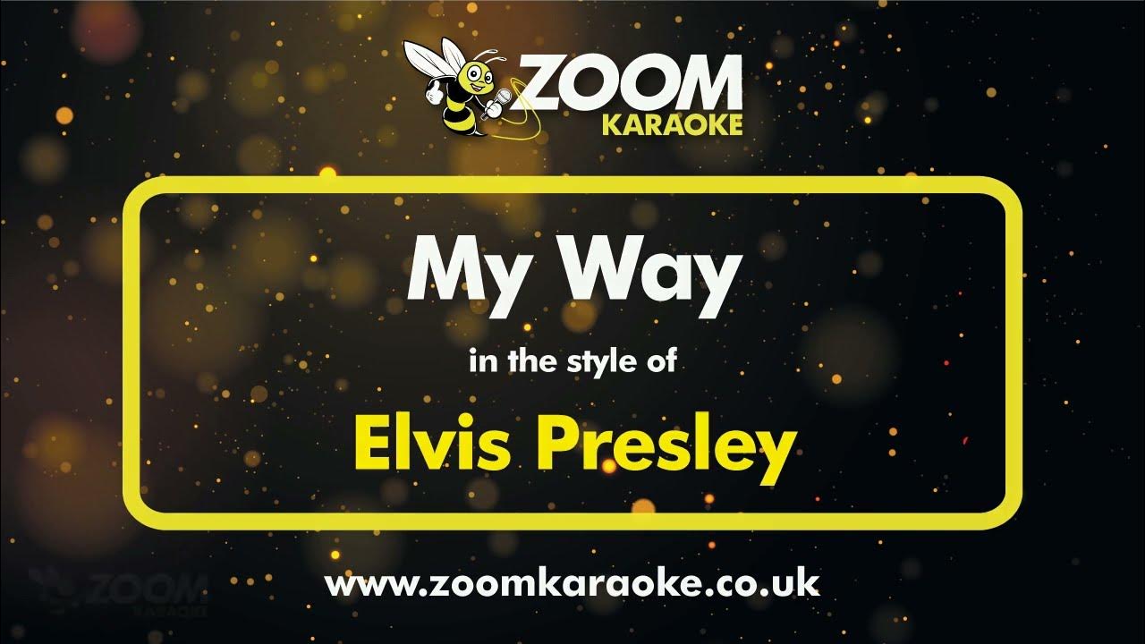Elvis Presley - My Way (Live Version) - Karaoke Version from Zoom Karaoke Elvis Presley - My Way (Live Version) - Karaoke Version from Zoom Karaoke
