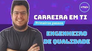QA Tester (Garantia de Qualidade em TI): O Caminho de Como Entrar e o que Esperar
