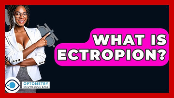 What Is Ectropion? - Optometry Knowledge Base