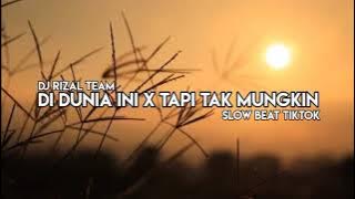 DJ DI DUNIA INI TENANG AJA X TAPI TAK MUNGKIN VIRAL TIKTOK || DJ TIK TOK TERBARU 2021