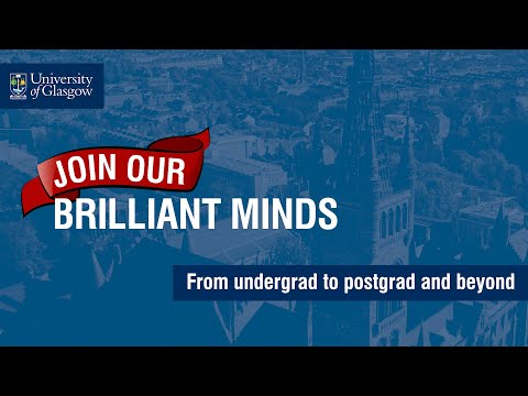 Undergrad to Postgrad and Beyond - University of Glasgow